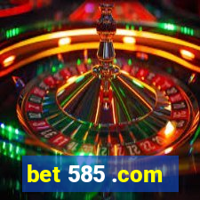 bet 585 .com